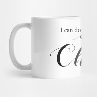 I can do all things through Christ, Phil 4:13 Mug